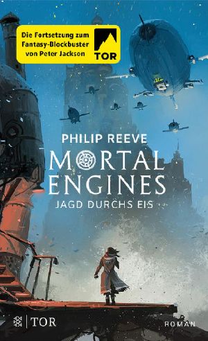 [Mortal Engines 02] • Jagd durchs Eis